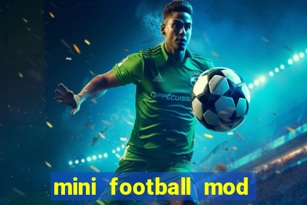 mini football mod apk (unlimited money and gems)